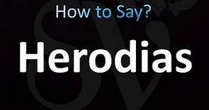 How to Pronounce Herodias (Correctly!)