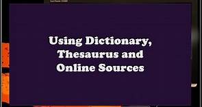 Using Dictionary, Thesaurus and Online Sources