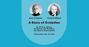 Jane Friedman and Victoria Wilson present “A Story of Evolution"