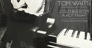 Tom Waits - Cold Beer On A Hot Night