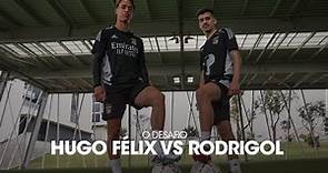 O Desafio - Hugo Félix 🆚 Rodrigol