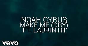 Noah Cyrus, Labrinth - Make Me (Cry) (Official Lyric Video) ft. Labrinth