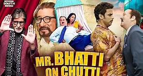 Mr Bhatti On Chutti " Anupam Kher Bhairavi Goswami Ashwani Chopra Bollywood Hindi New Action Movie