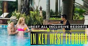 TOP 10 BEST ALL INCLUSIVE RESORTS IN KEY WEST FLORIDA, UNITED STATES
