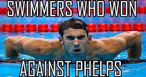 5 SWIMMERS WHO WON AGAINST PHELPS!!