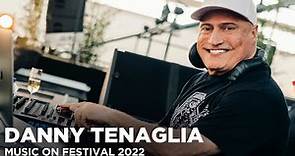 DANNY TENAGLIA at Music On Festival 2022