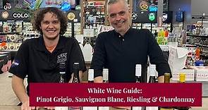 White WIne Guide: Pinot Grigio, Sauvignon Blanc, Riesling & Chardonnay