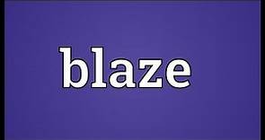 Blaze Meaning