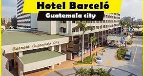 Barceló Guatemala City Hotel
