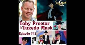 Toby Proctor - (Tuxedo Mask) - Episode #43