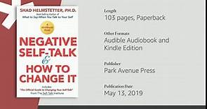Negative Self-Talk and How to Change It: Helmstetter Ph.D., Shad, Helmstetter Ph.D., Shad: 9780997086195: Amazon.com: Books