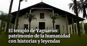 El templo de Yaguarón: patrimonio de la humanidad con historias y leyendas - ÚH