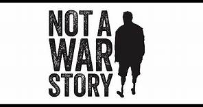 Not a War Story Official Trailer