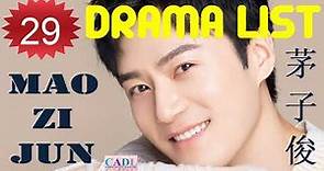 茅子俊 Mao Zi Jun | Drama List | Mao Zijun 's all 29 dramas | CADL
