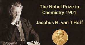First Nobel Prize in Chemistry 1901 - Jacobus H. van't Hoff