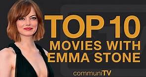 Top 10 Emma Stone Movies