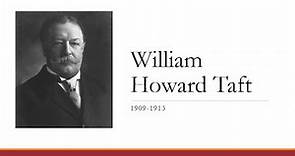 William Howard Taft 1909-1913