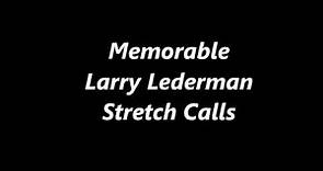 Memorable Stretch Calls LARRY LEDERMAN