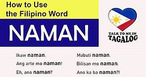 𝗡𝗔𝗠𝗔𝗡 | How to Use the Filipino Word 'Naman' | Tagalog-English Grammar Lesson | Speak Filipino 🇵🇭