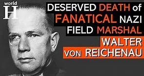Death of Walter Von Reichenau - Fanatical Nazi Field Marshal & Hitler's Protegee - World War 2