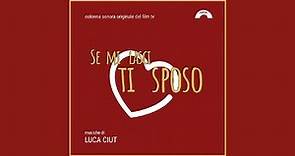 Se mi lasci ti sposo - Colonna Sonora - OST (Luca Ciut)