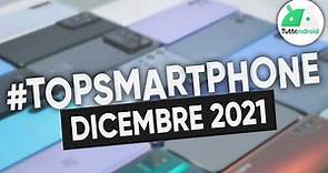 I MIGLIORI Smartphone di DICEMBRE 2021 (tutte le fasce di prezzo) | #TopSmartphone