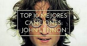 Top 10 Mejores Canciones: John Lennon