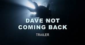 Dave Not Coming Back (trailer)