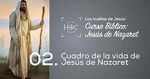 Clase 2: Cuadro de la vida de Jesús de Nazaret | Curso Bíblico: Jesús de Nazaret | Magdala