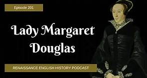 Margaret Douglas: The Tudor Matriarch and Her Unyielding Will
