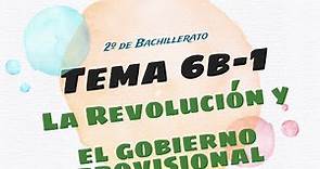2BACH 6Bx01 - La revolución y el gobierno provisional