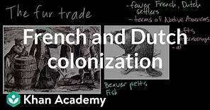 French and Dutch colonization | Period 2: 1607-1754 | AP US History | Khan Academy