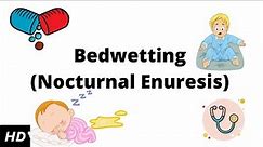Bedwetting (Nocturnal enuresis), Causes, SIgns and Symptoms, Diagnosis and Treatment.