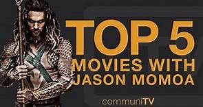 TOP 5: Jason Momoa Movies
