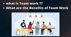Teamwork | What are the benefits of Teamwork.