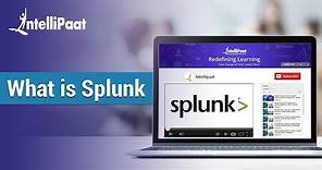Splunk Tutorial | What Is Splunk | Splunk Tutorial For Beginners | Splunk Careers | Intellipaat