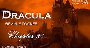 🧛‍♀️ Dracula By Bram Stoker - Chapter 24 - Full Audiobook (Dramatic Reading) 🎧📖
