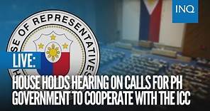 LIVE: House holds hearing on calls for PH government to cooperate with the ICC