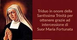 Triduo - onore della Santissima Trinità per ottenere grazie ad intercessione di Suor Maria Fortunata