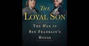 The Loyal Son: The War in Ben Franklin’s House