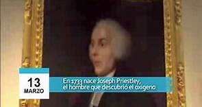 13 de marzo - Miscelaneas - Nace Joseph Priestley, el descubridor del oxígeno