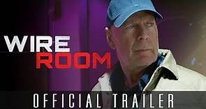 WIRE ROOM | Official HD International Trailer | Starring Bruce Willis and Kevin Dillon