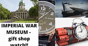 IMPERIAL WAR MUSEUM - gift shop watch review!!