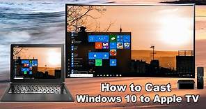 How to Cast Windows 10 to Apple TV