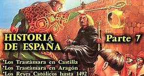 HISTORIA DE ESPAÑA (Parte 7) FINAL - La Dinastía Trastámara y los Reyes Católicos hasta 1492
