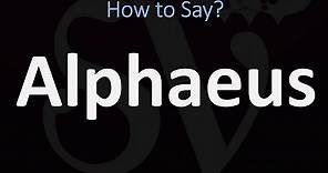 How to Pronounce Alphaeus? (CORRECTLY)