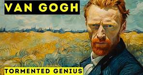 Van Gogh – Tormented Genius | Biographical Documentary
