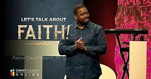Let's Talk About Faith | Christ Church | Pastor David Ireland