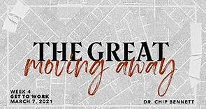 The Great Moving Away Week Four: Get to Work - 3/7/2021 - Dr. Chip Bennett - Grace Community Church