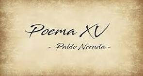 PABLO NERUDA Poema 15 Me gustas cuando callas. Por Joan Mora.